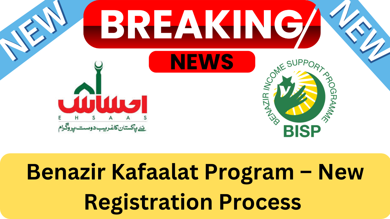 Benazir Kafaalat Program – New Registration Process